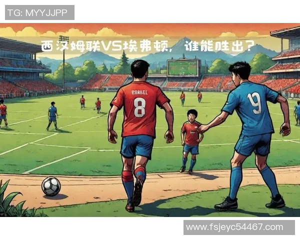 埃弗顿主场迎战西汉姆联双方争夺英超宝贵积分之战